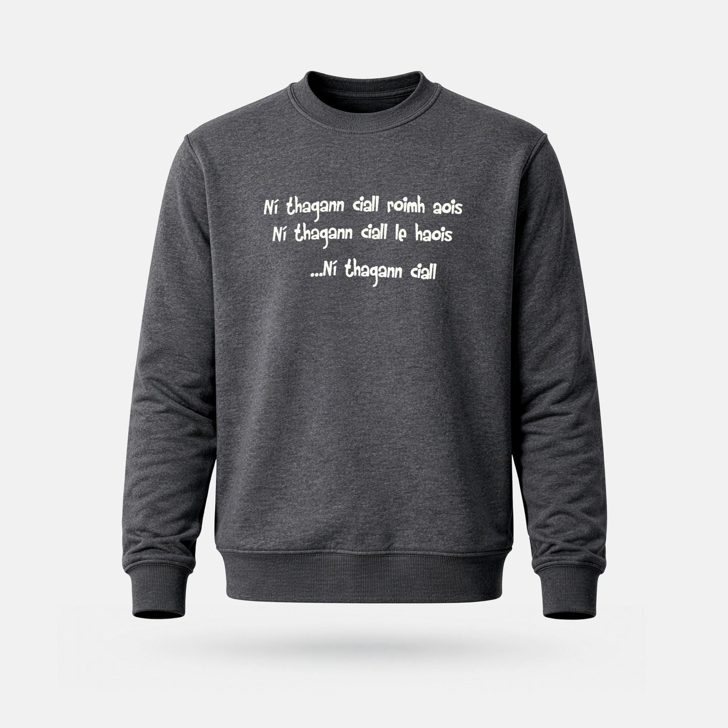 Ní Thagann Ciall Roimh Aois - Adults' Sweatshirt