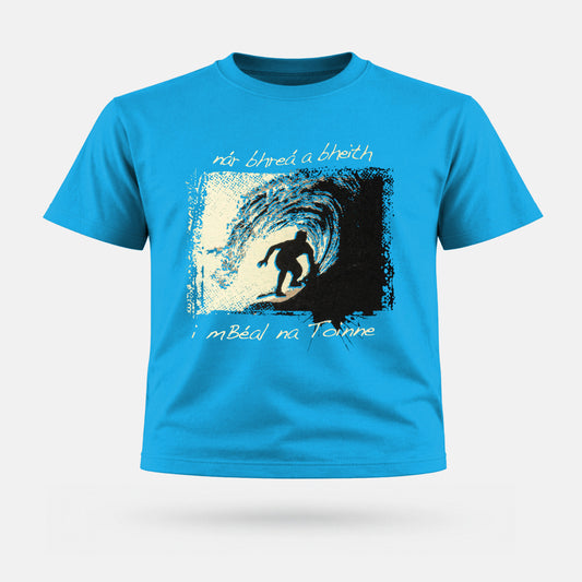 Nár Bhreá a Bheith i mBéal na Toinne - Kids' T-Shirt