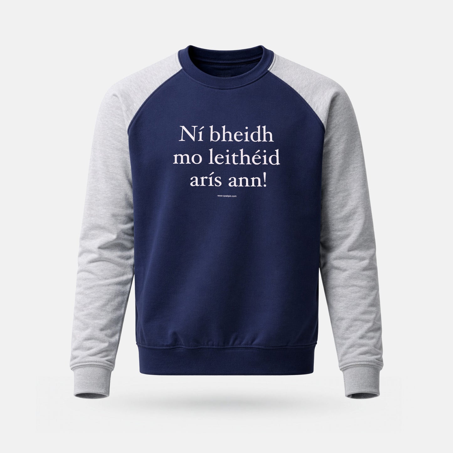 Ní Bheidh Mo Leithéid Arís Ann! - Adults' Sweatshirt