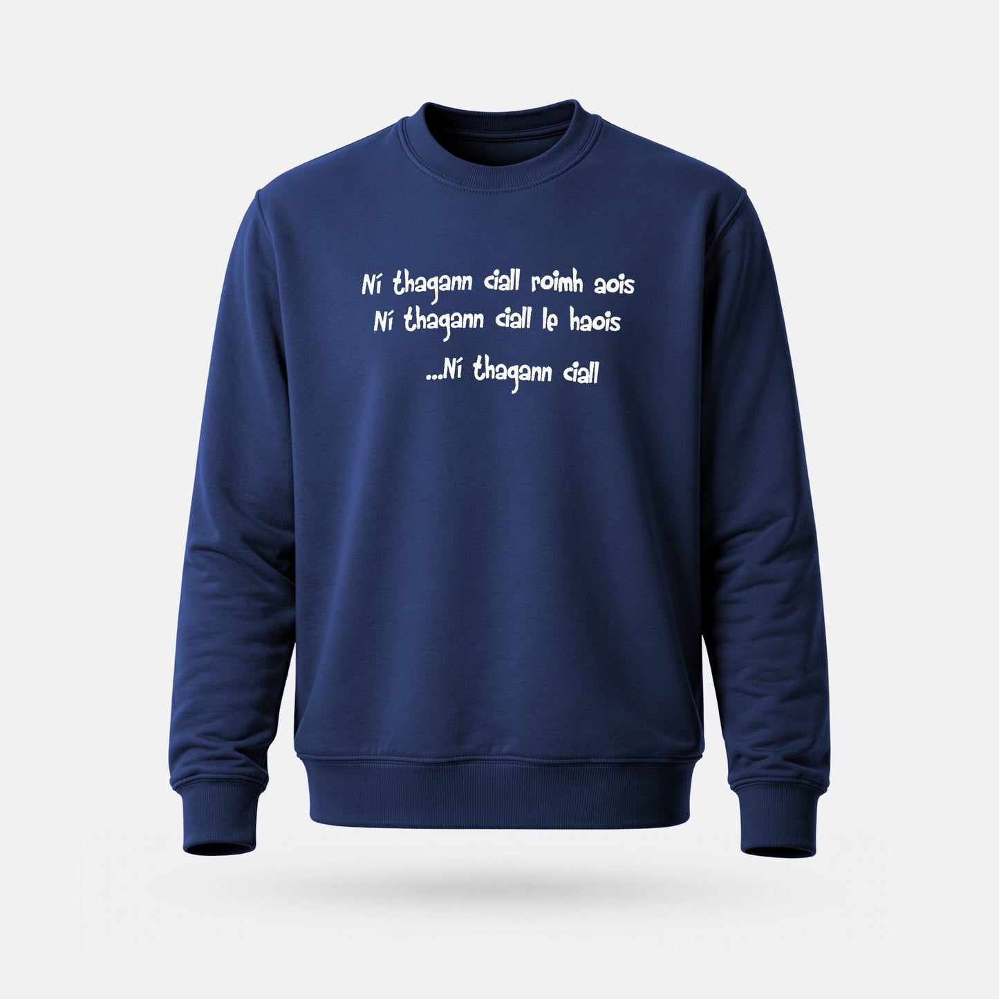 Ní Thagann Ciall Roimh Aois - Adults' Sweatshirt