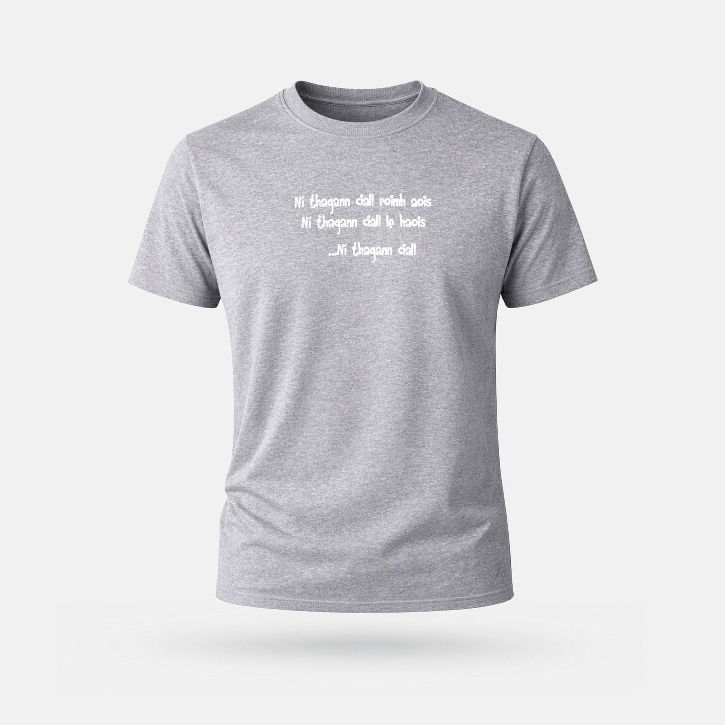 Ní Thagann Ciall Roimh Aois - Adults' T-Shirt