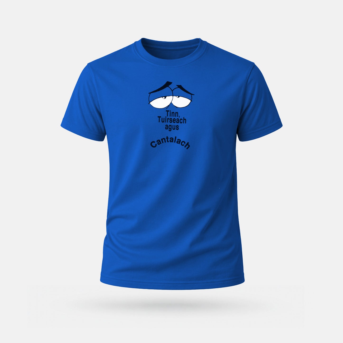 Tinn Tuirseach agus Cantalach - Adults' T-Shirt