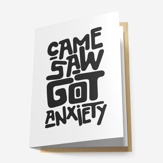 Came, Saw, Got Anxiety Greeting Card