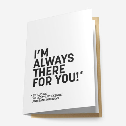 I'm Always There For You! Greeting Card