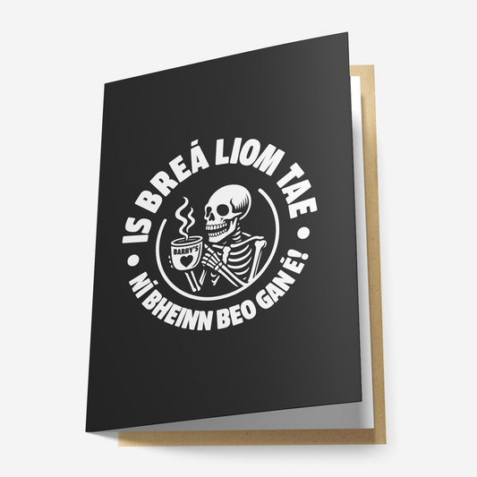 Is Breá Liom Tae Greeting Card