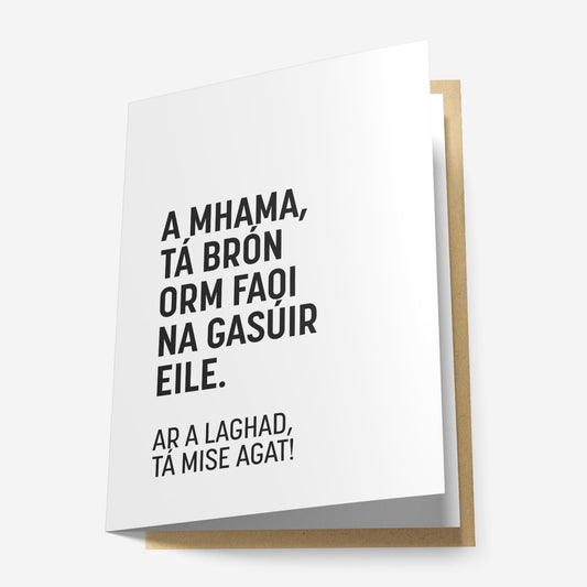 A Mhama, Tá Brón Orm Faoi Na Gasúir Eile Greeting Card