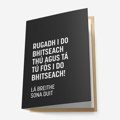 Rugadh I Do Bhitseach Thú Agus Tá Tú Fós i Do Bhitseach Greeting Card