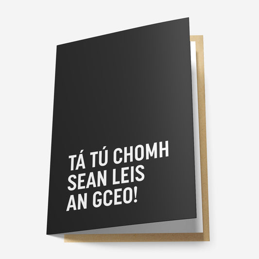 Tá Tú Chomh Sean Leis An gCeo! Greeting Card