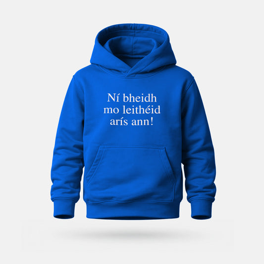 Ní Bheidh Mo Leithéid Arís Ann! - Kids' Hoodie