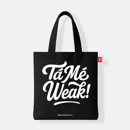 Tá Mé Weak! Tote Bag