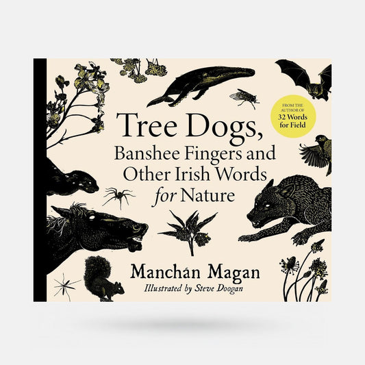 Tree Dogs, Banshee Fingers and Other Irish Words for Nature by Manchán Mangan - Book